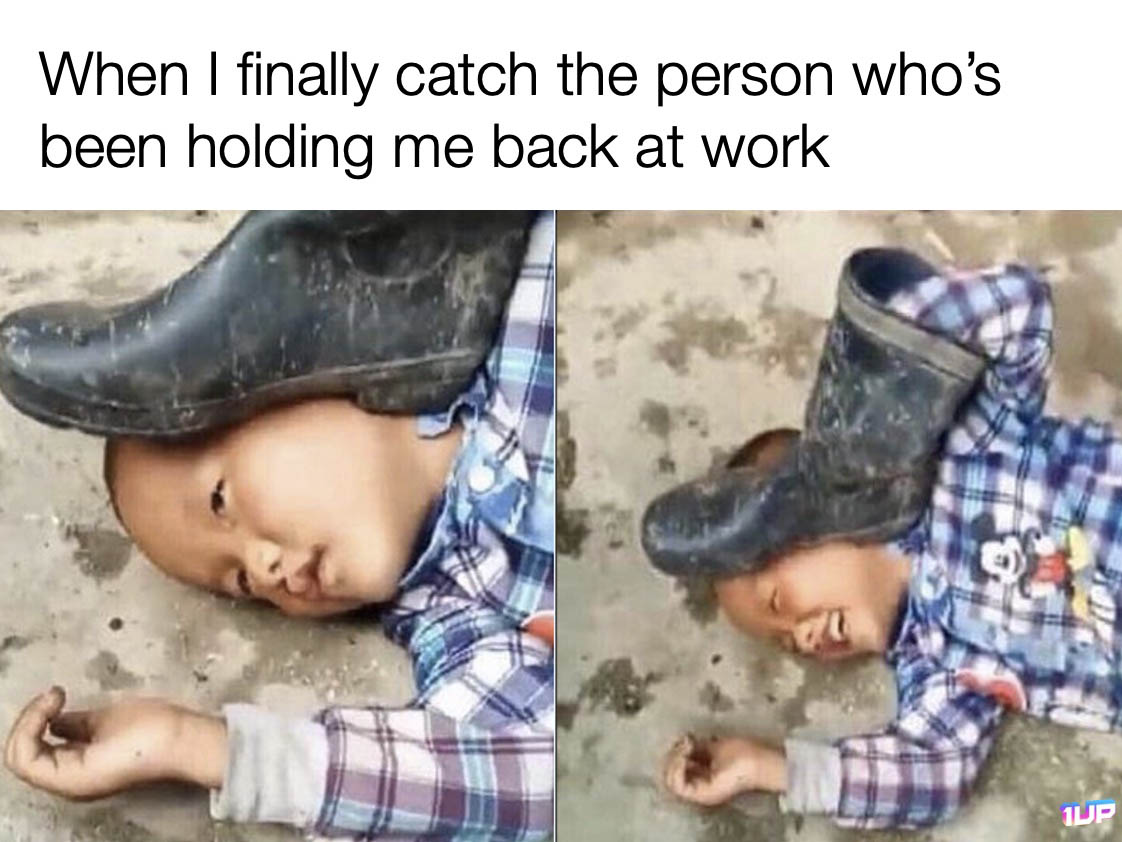 Person Holding Me back at work meme