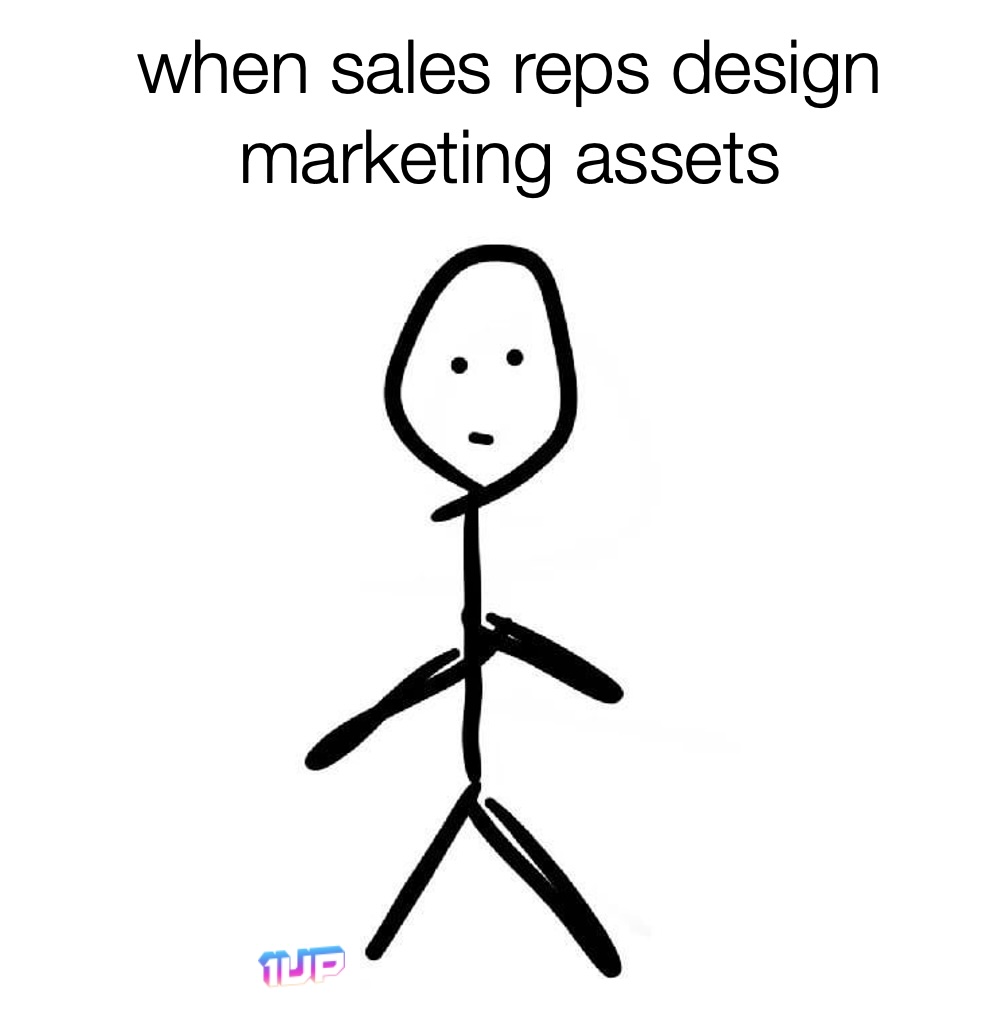 Sales reps design marketing assets meme