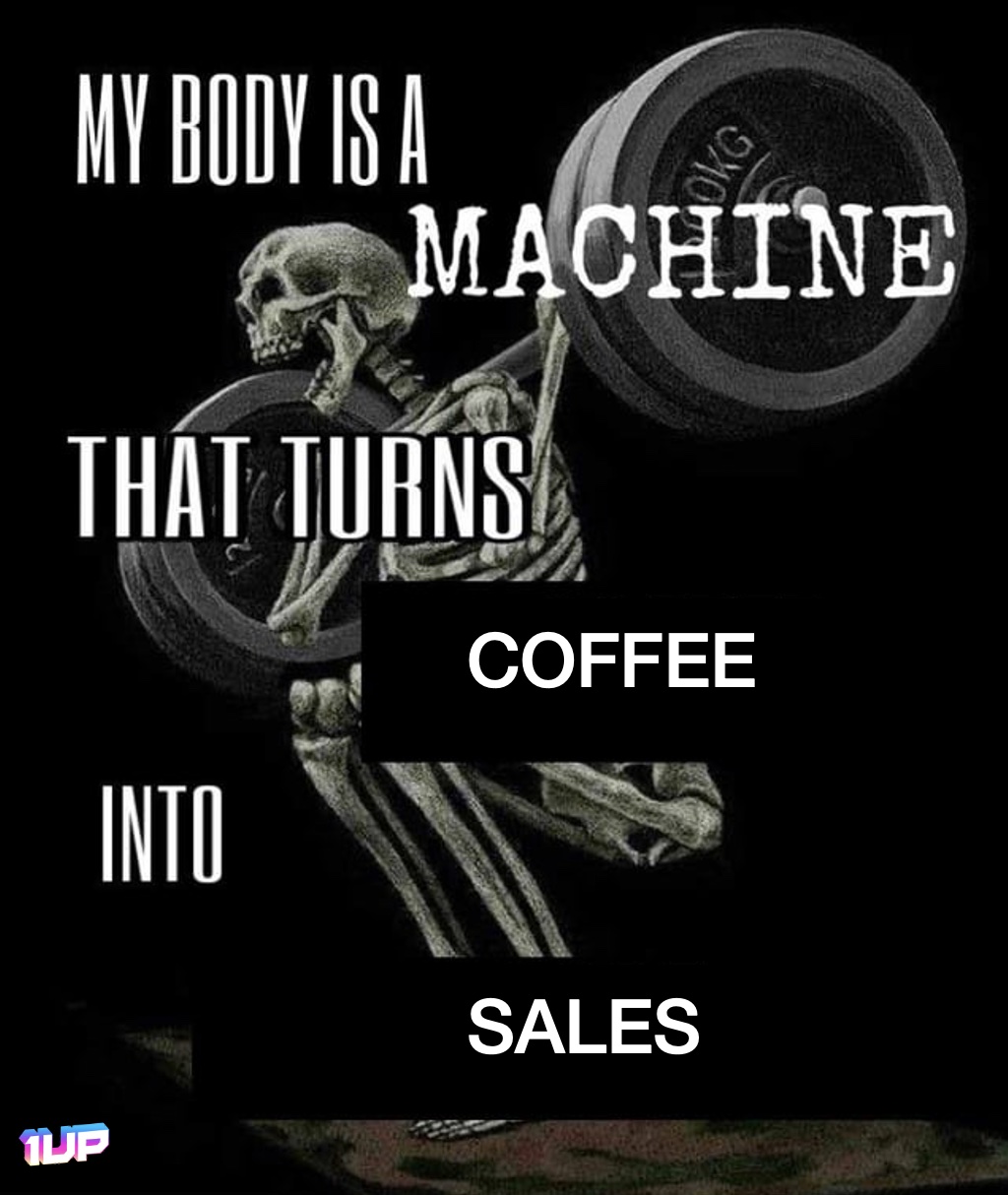 Turn Coffee Into Sales Meme