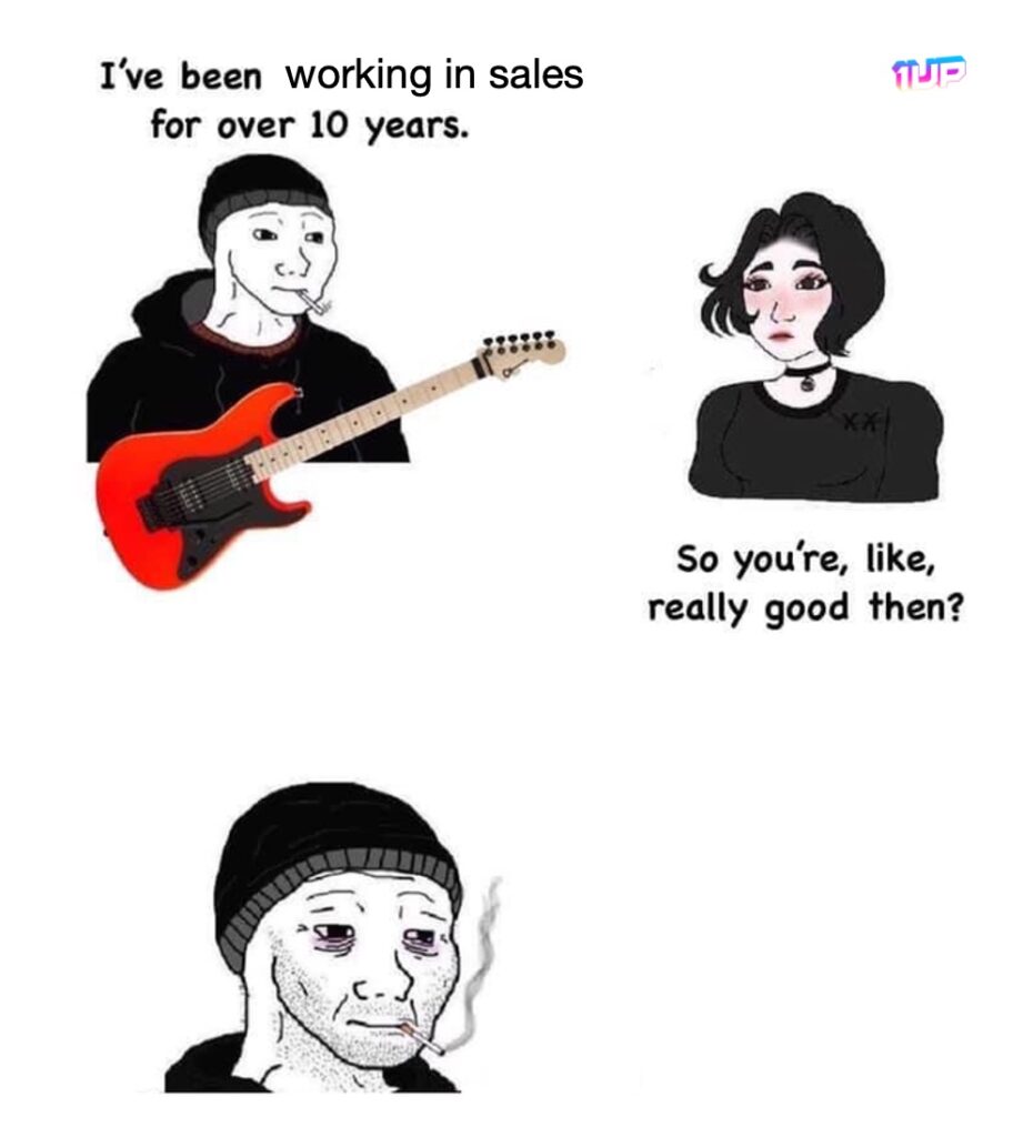 Working in Sales for Years Meme